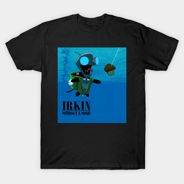 Irkin Without a Mind (alternate) T-Shirt by Mashups You Never Asked For